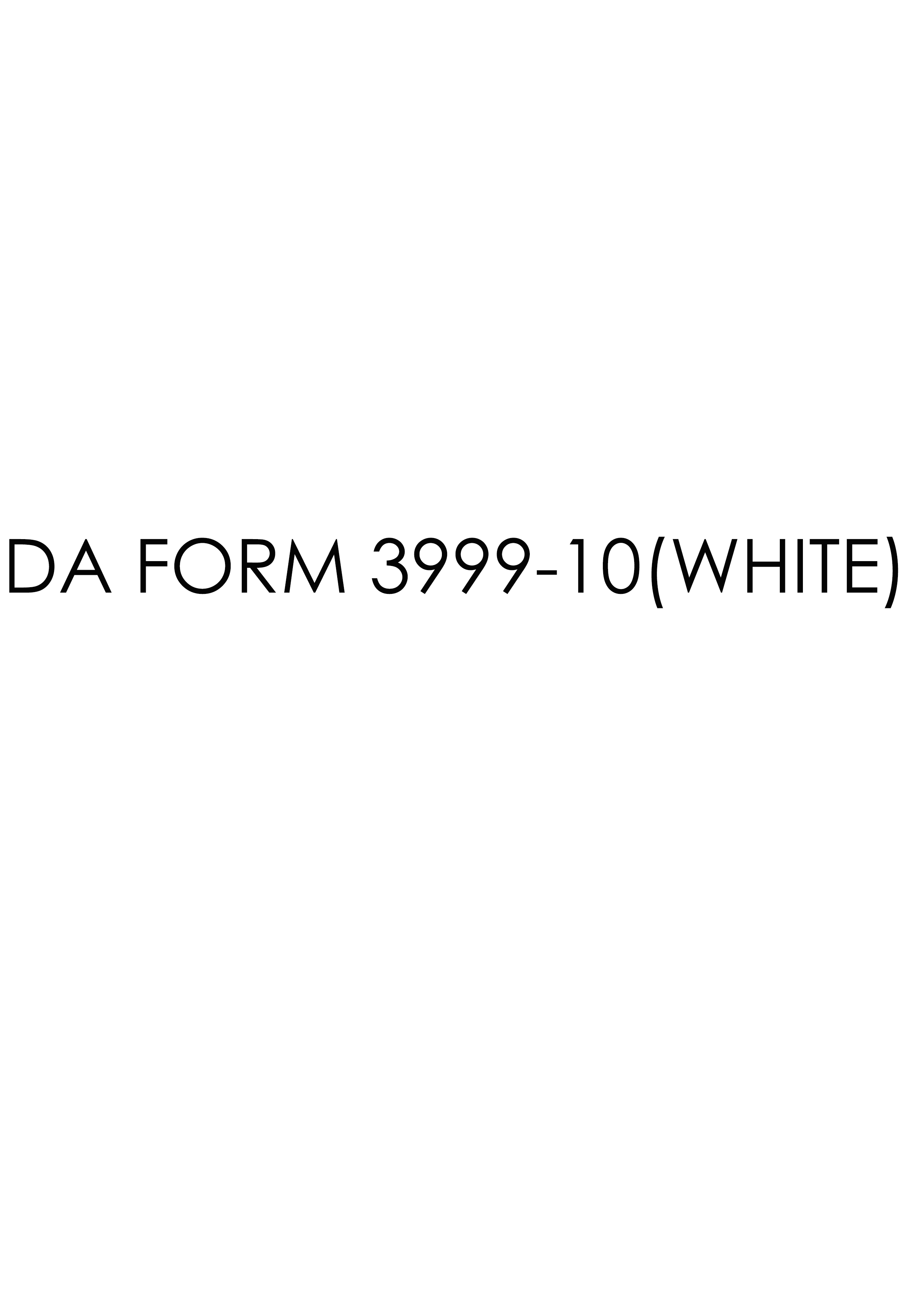 da Form 3999-10(WHITE) fillable